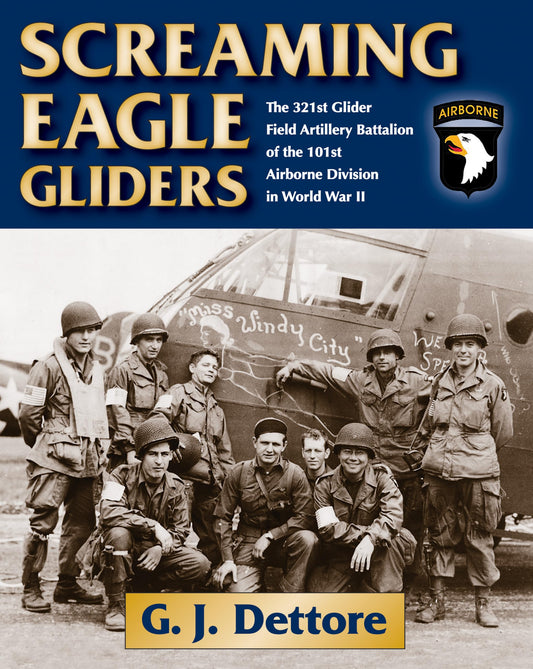 Screaming Eagle Gliders: The 321st Glider Field Artillery Battalion of the 101st Airborne Division in World War II - 8725