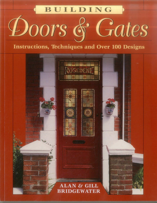 Building Doors & Gates: Instructions, Techniques and Over 100 Designs - 725