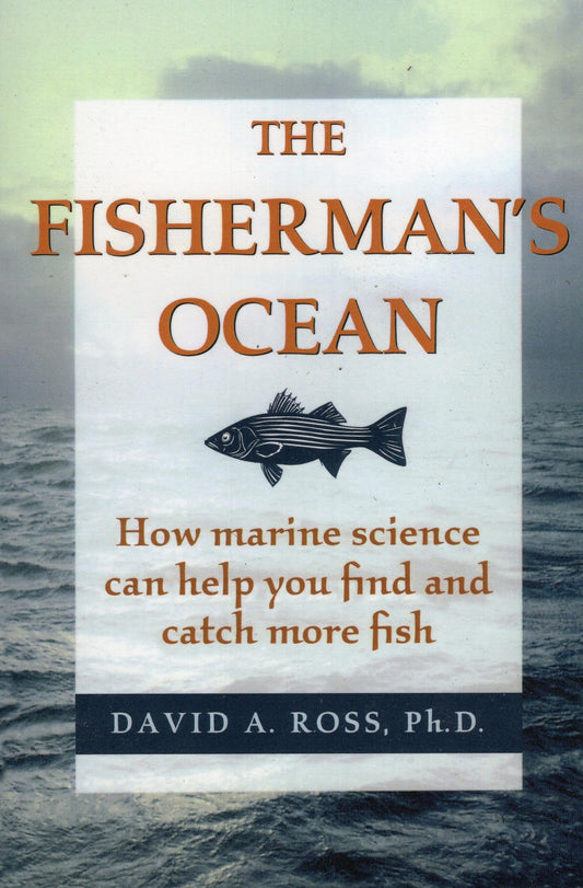 The Fisherman's Ocean: How Marine Science Can Help You Find and Catch More Fish - 3046