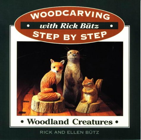 Woodland Creatures (Woodcarving Step by Step With Rick Butz)