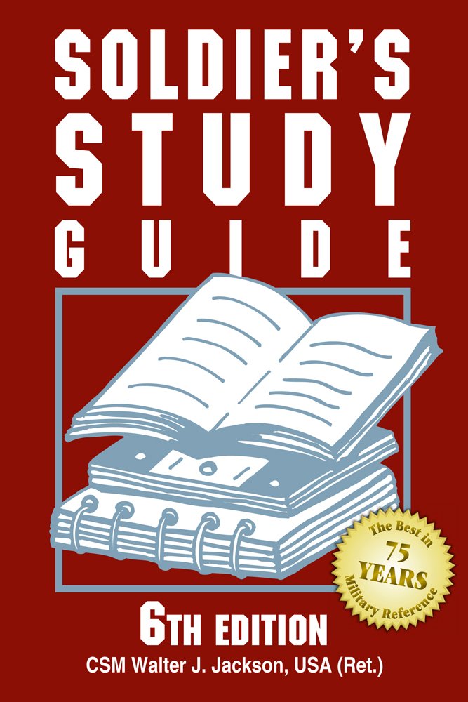Soldiers Study Guide: A Guide to Prepare for Promotion Boards and Advancement