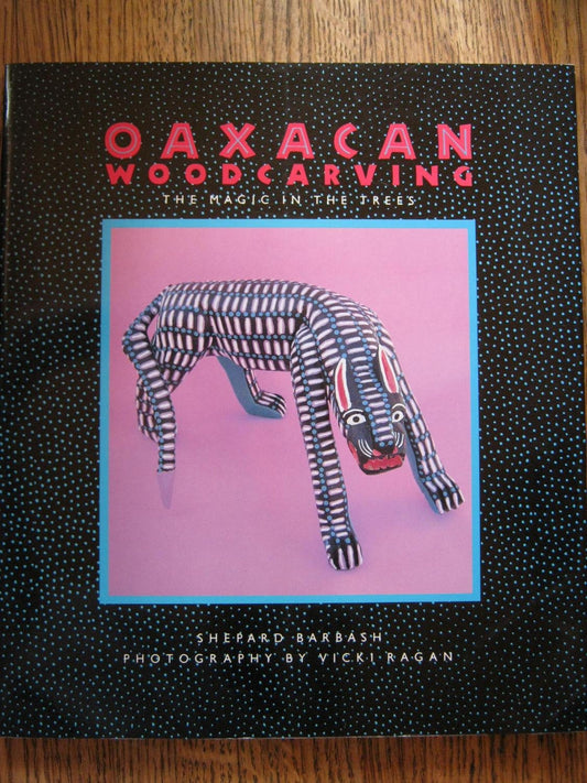 Oaxacan Woodcarving: The Magic in the Trees