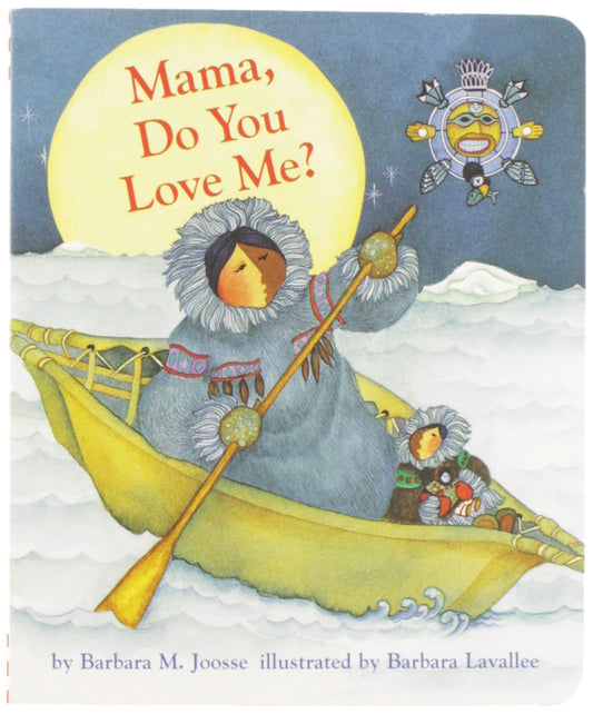 Mama, Do You Love Me? Board Book: (Children's Storytime Book, Arctic and Wild Animal Picture Book, Native American Books for Toddlers) (Mama Do You Love Me, MAMA) - 1562