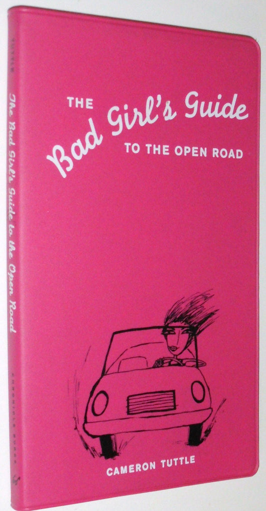 The Bad Girl's Guide to the Open Road
