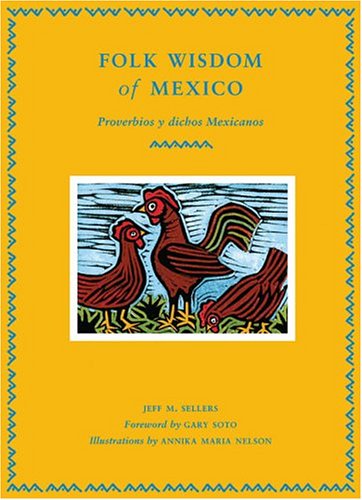 Folk Wisdom of Mexico: Proverbios y dichos Mexicanos