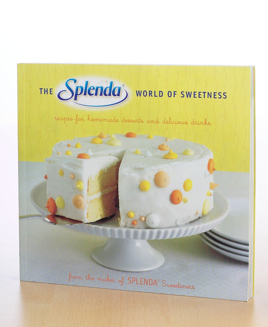 The SPLENDA World of Sweetness: Recipes for Homemade Desserts and Delicious Drinks