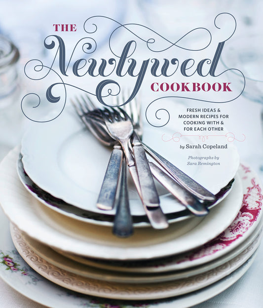 The Newlywed Cookbook: Fresh Ideas and Modern Recipes for Cooking With and for Each Other - 8341