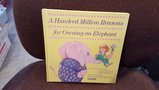 Hundred Million Reasons for Owning an Elephant: (Or at Least a Dozen I Can Think of Right Now - 732