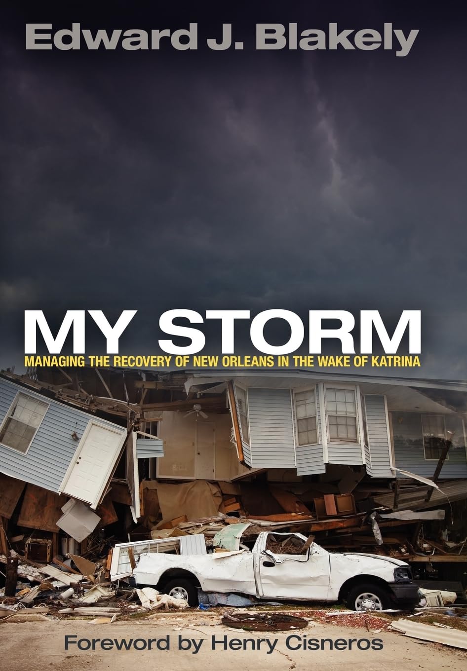 My Storm: Managing the Recovery of New Orleans in the Wake of Katrina (The City in the Twenty-First Century)