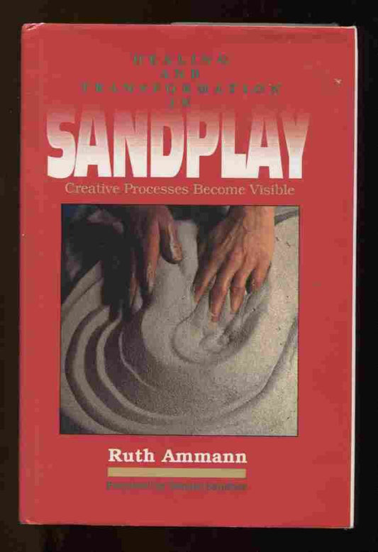 Healing and Transformation in Sandplay: Creative Processes Made Visible (The Reality of the Psyche Series) - 2527