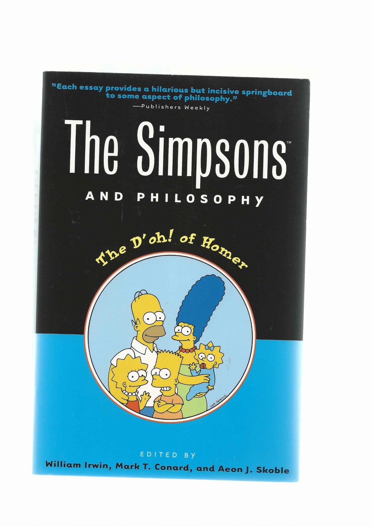 The Simpsons and Philosophy: The D'oh! of Homer (Popular Culture and Philosophy, 2)