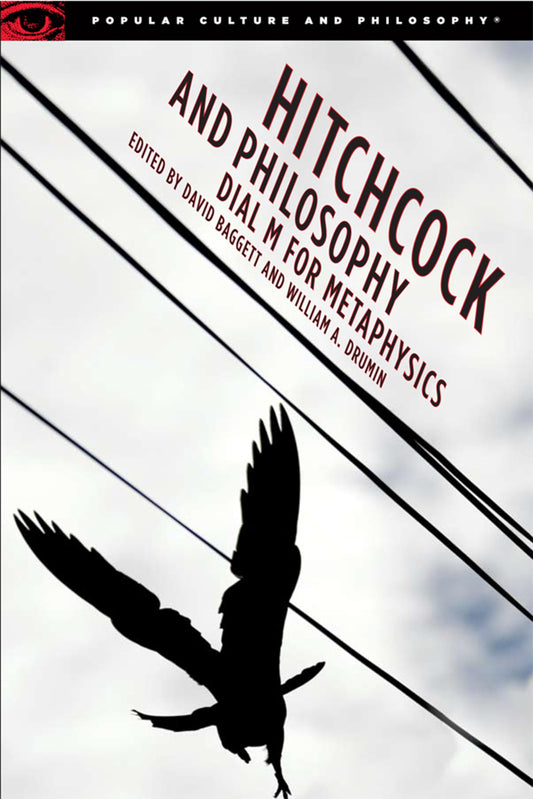 Hitchcock and Philosophy: Dial M for Metaphysics (Popular Culture and Philosophy, 27)