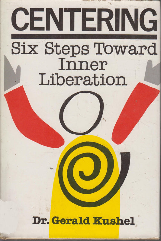 Centering: Six steps toward inner liberation