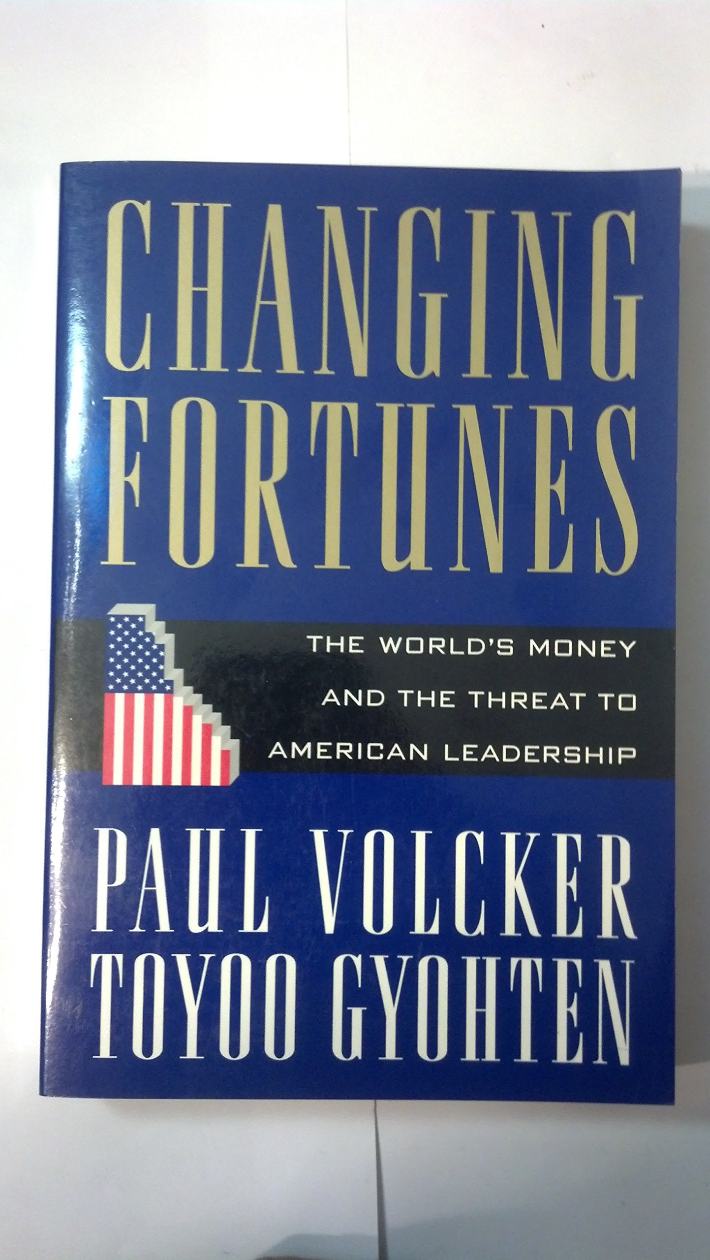 Changing Fortunes:: The World's Money and the Threat to American Leadership