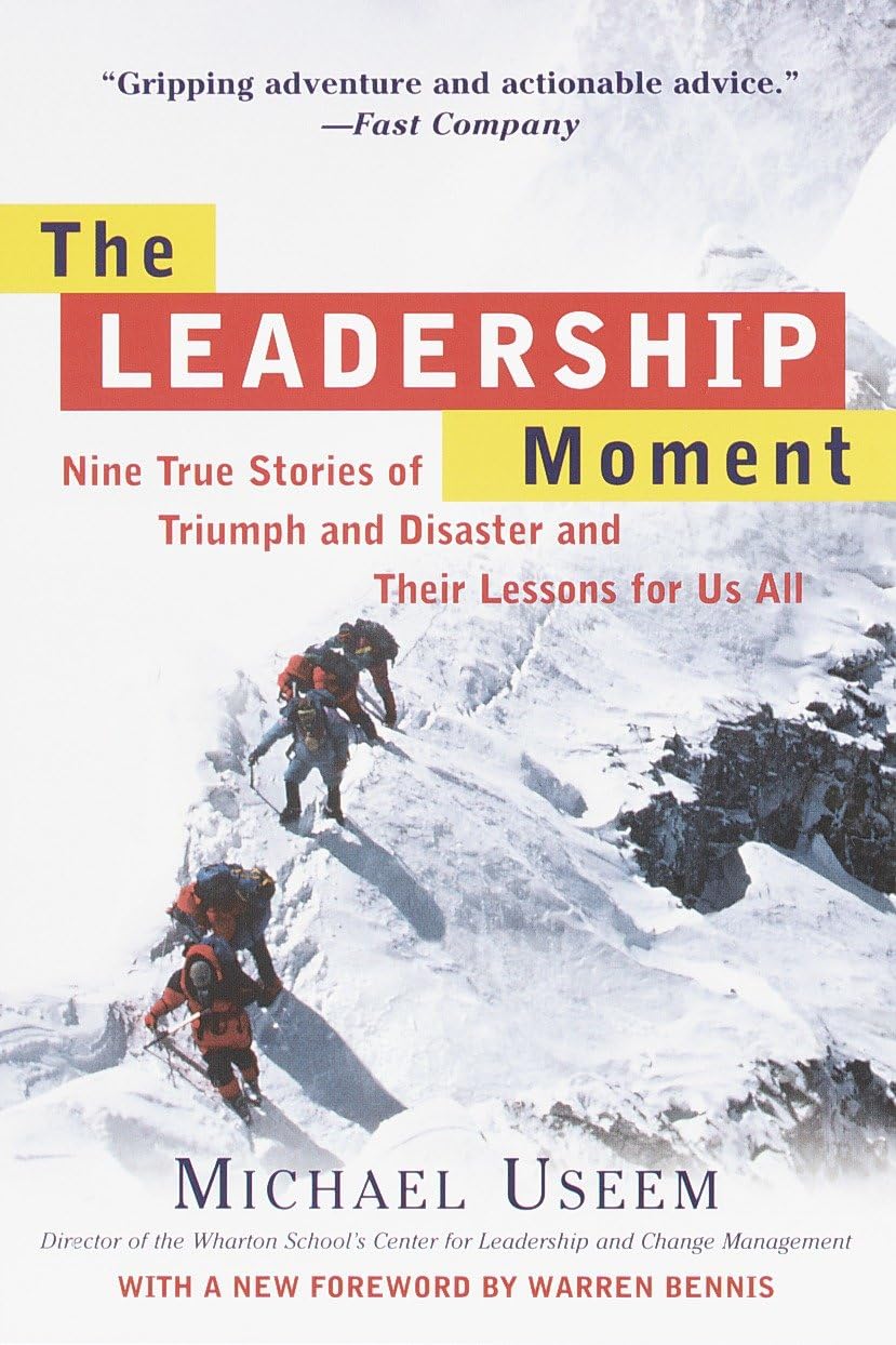The Leadership Moment: Nine True Stories of Triumph and Disaster and Their Lessons for Us All - 9239