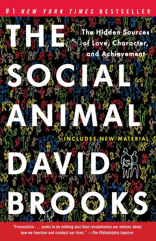 The Social Animal: The Hidden Sources of Love, Character, and Achievement - 5104