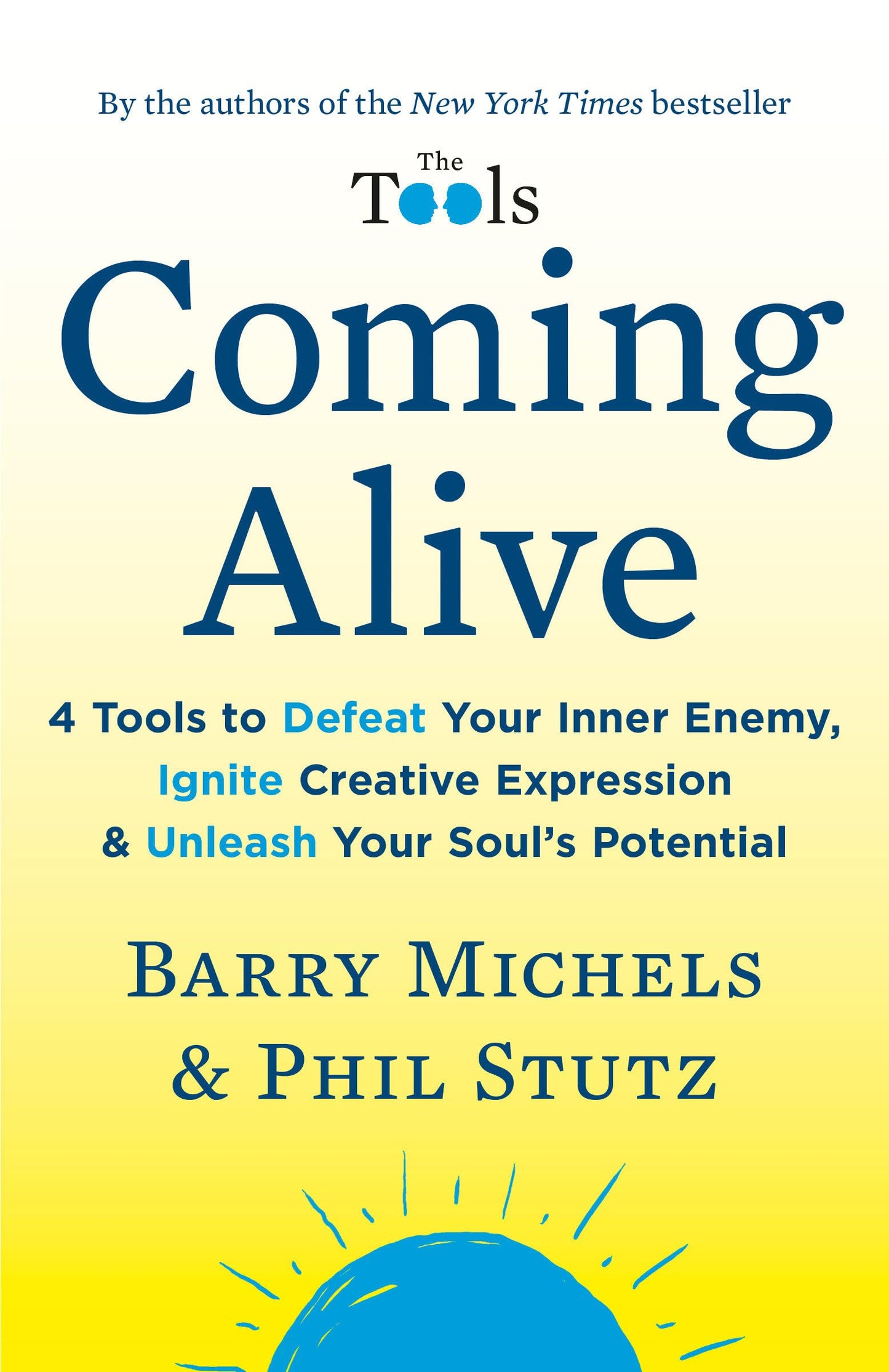 Coming Alive: 4 Tools to Defeat Your Inner Enemy, Ignite Creative Expression & Unleash Your Soul's Potential - 7641