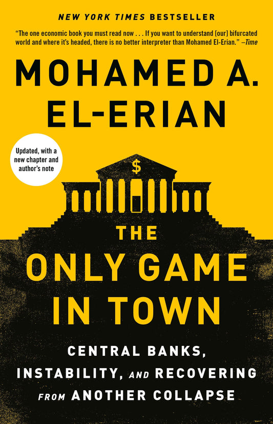 The Only Game in Town: Central Banks, Instability, and Recovering from Another Collapse - 7234