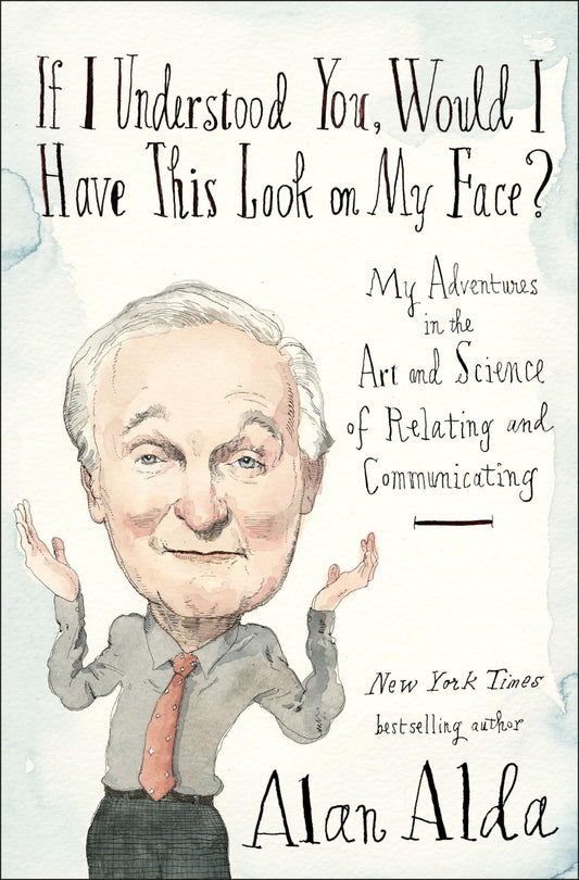 If I Understood You, Would I Have This Look on My Face?: My Adventures in the Art and Science of Relating and Communicating - 8697