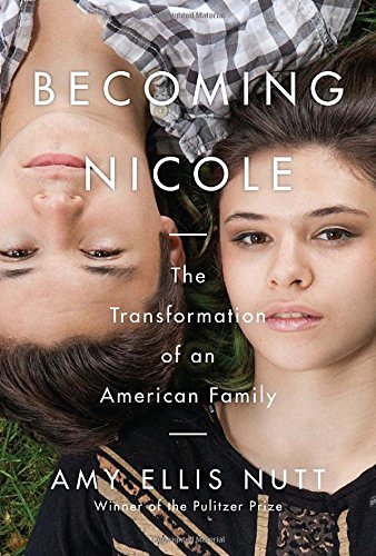 Becoming Nicole: The Transformation of an American Family - 252