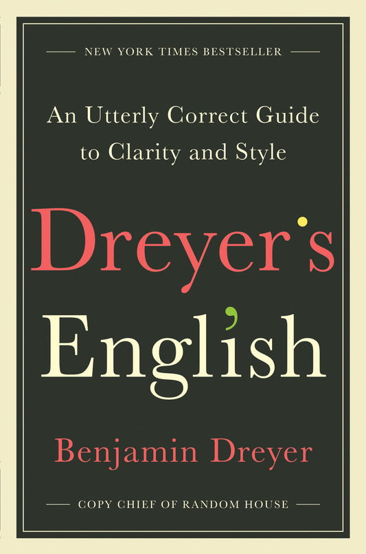 Dreyer's English: An Utterly Correct Guide to Clarity and Style - 3202