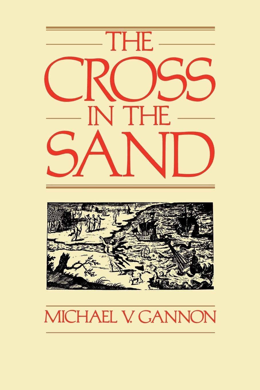 The Cross in the Sand: The Early Catholic Church in Florida, 1513-1870