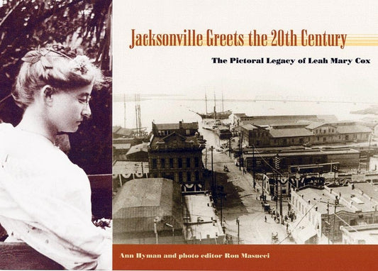 Jacksonville Greets the Twentieth Century: The Pictorial Legacy of Leah Mary Cox - 9703