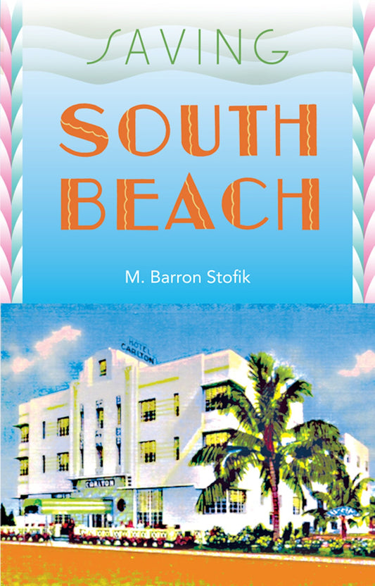 Saving South Beach (The Florida History and Culture Series)