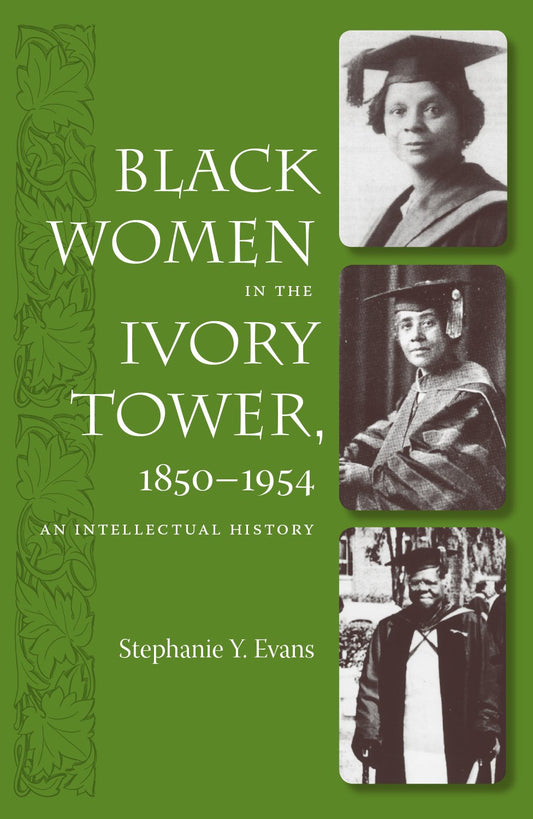 Black Women in the Ivory Tower, 1850-1954: An Intellectual History - 4983