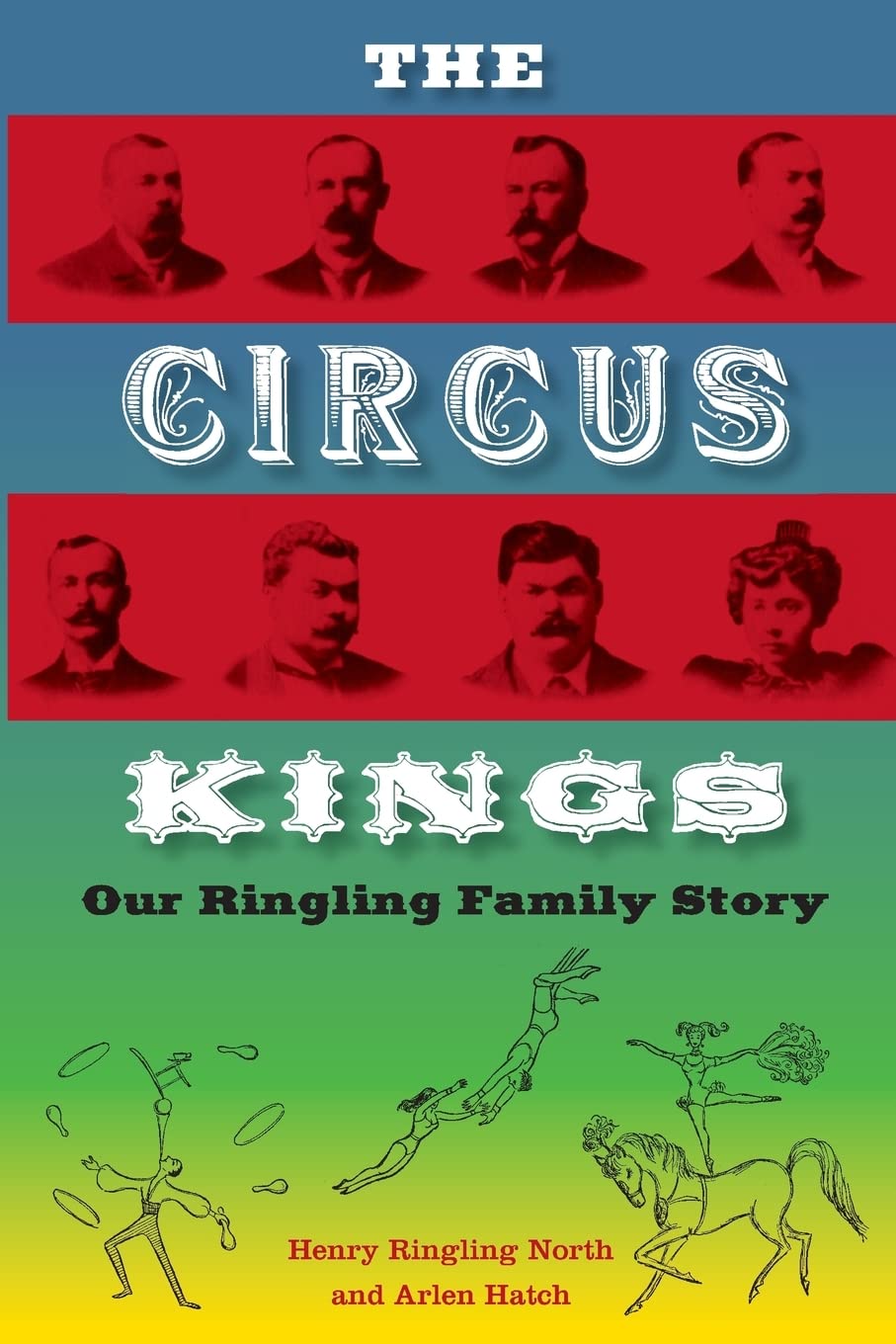 The Circus Kings: Our Ringling Family Story - 2584