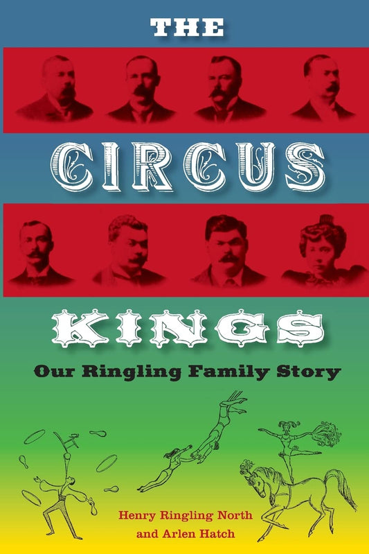 The Circus Kings: Our Ringling Family Story - 2584