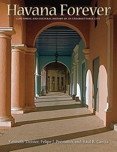 Havana Forever: A Pictorial and Cultural History of an Unforgettable City