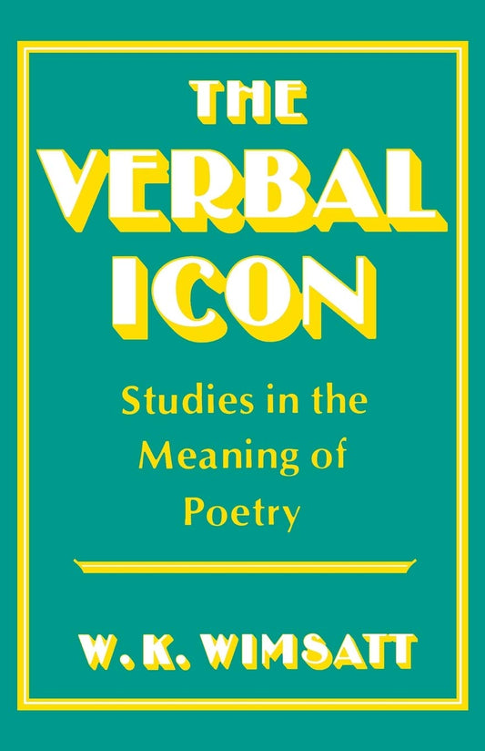 The Verbal Icon: Studies in the Meaning of Poetry - 1556