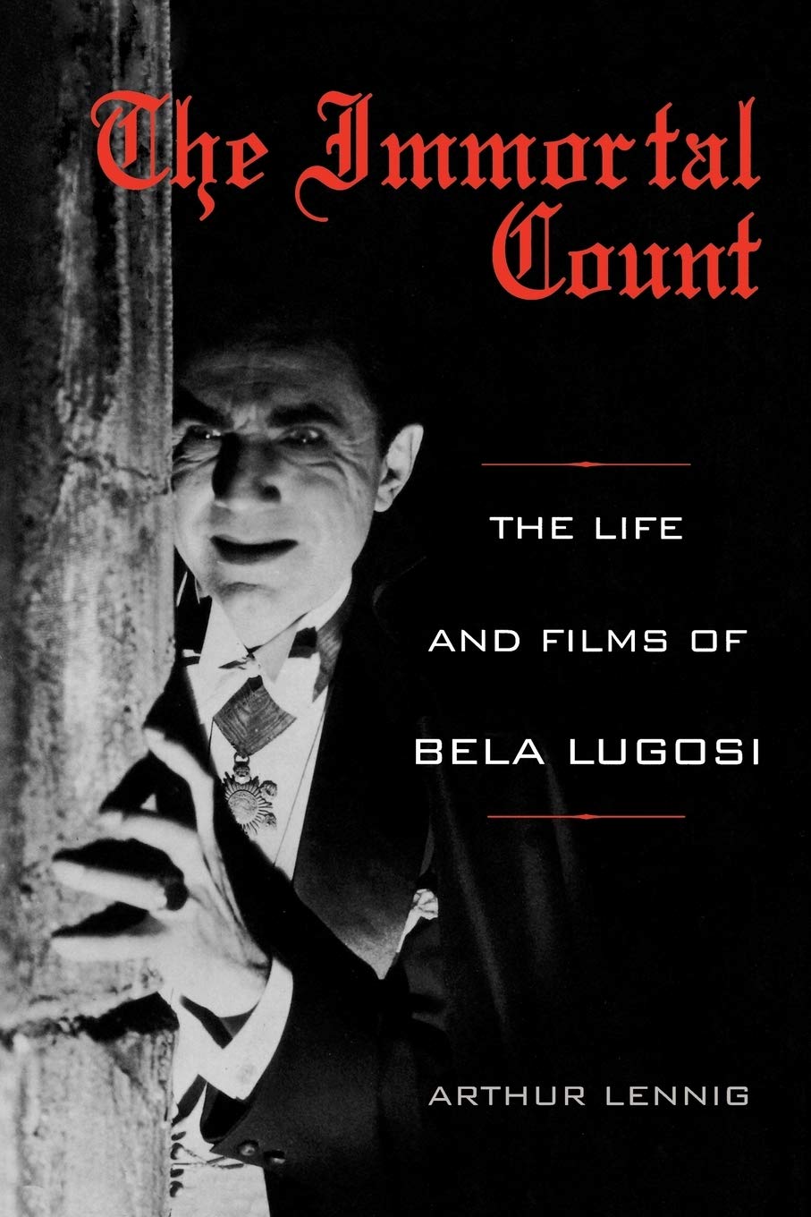 The Immortal Count: The Life and Films of Bela Lugosi