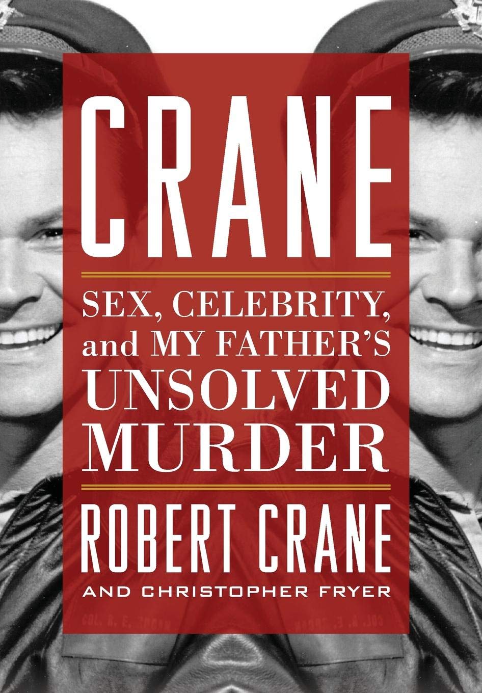 Crane: Sex, Celebrity, and My Father's Unsolved Murder (Screen Classics) - 2288