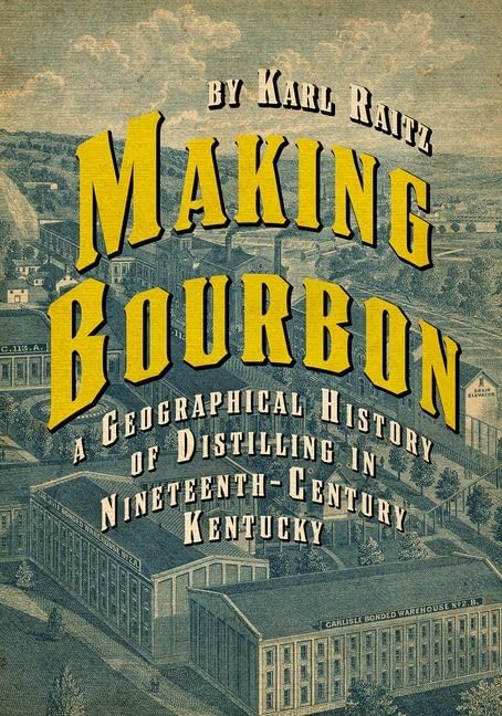 Making Bourbon: A Geographical History of Distilling in Nineteenth-Century Kentucky - 5114