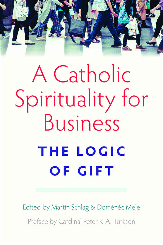 A Catholic Spirituality for Business: The Logic of Gift