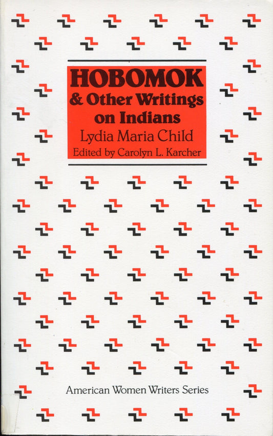 Hobomok and Other Writings on Indians (American Women Writers Series)