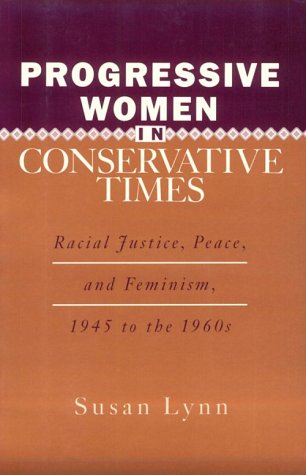 Progressive Women in Conservative Times: Racial Justice, Peace, and Feminism