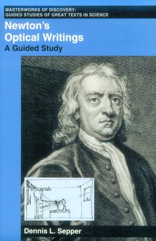 Newton's Optical Writings: A Guided Study (Masterworks of Discovery)