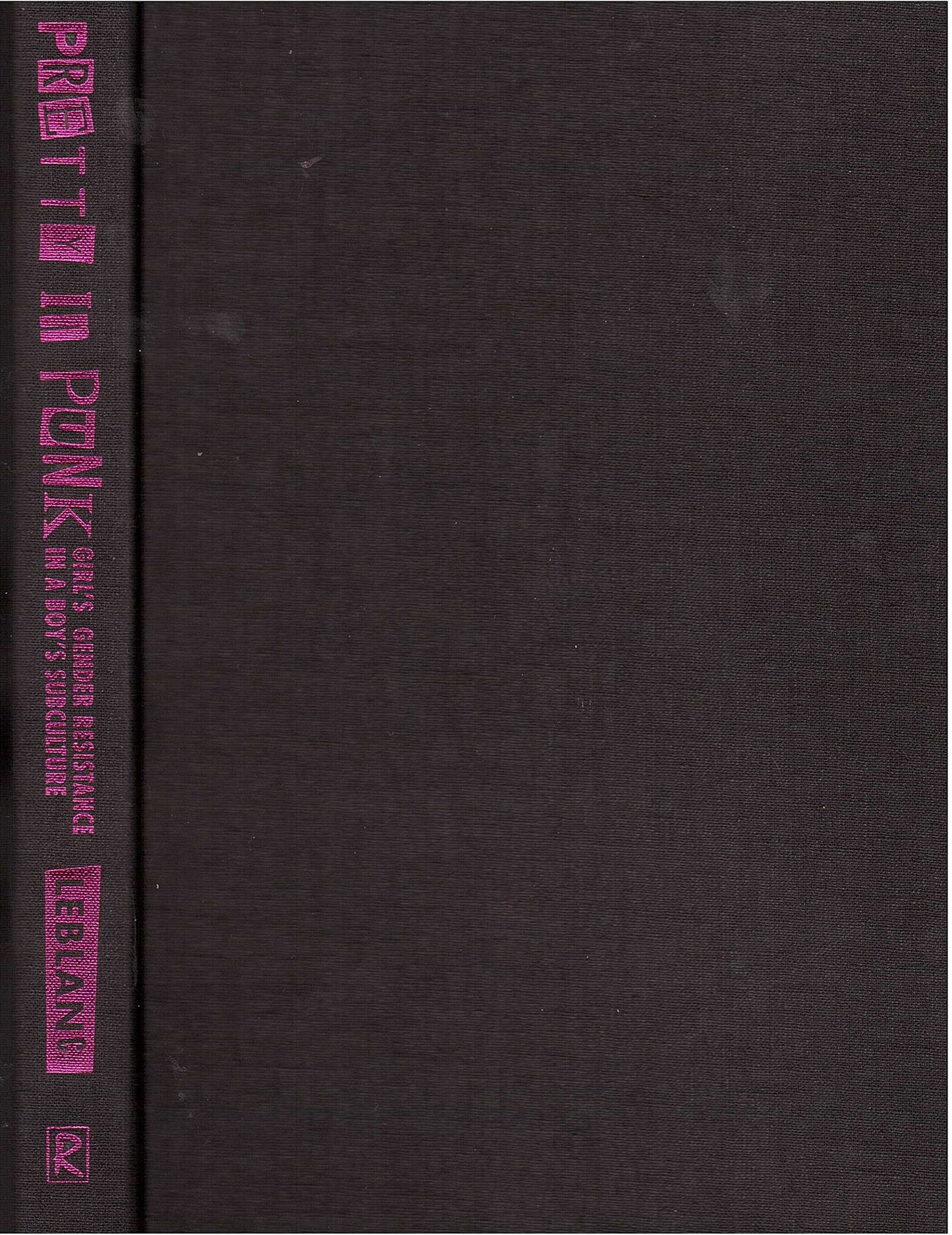Pretty in Punk: Girl's Gender Resistance in a Boy's Subculture - 1081