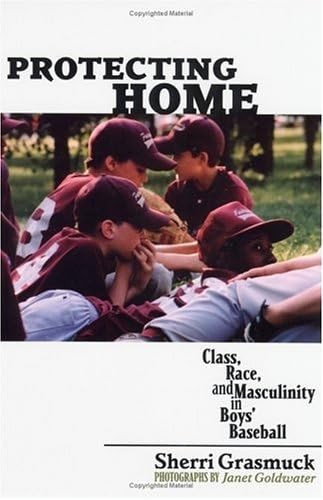 Protecting Home: Class, Race, and Masculinity in Boys' Baseball - 2064