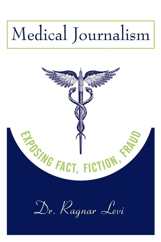 Medical Journalism: Exposing Fact, Fiction, Fraud