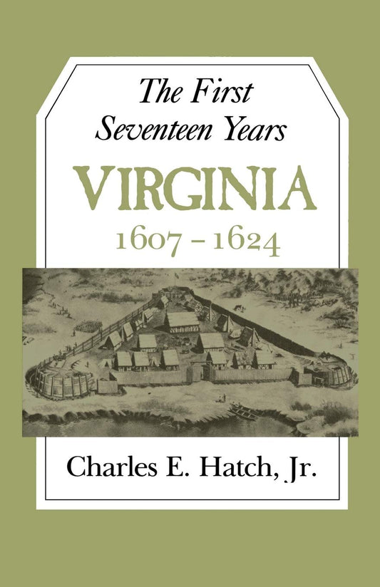 The First Seventeen Years: Virginia 1607-1624 (Jamestown 350th Anniversary Historical B)