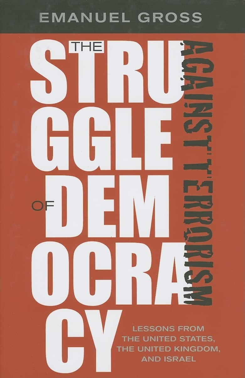 The Struggle of Democracy against Terrorism: Lessons from the United States, the United Kingdom, and Israel