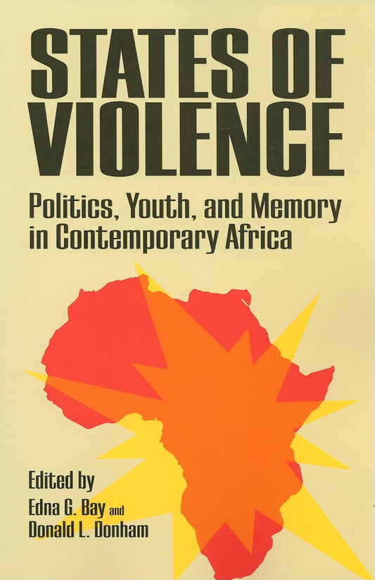 States of Violence: Politics, Youth, and Memory in Contemporary Africa - 2901