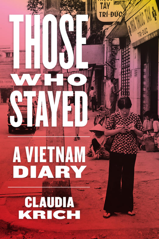 Those Who Stayed: A Vietnam Diary