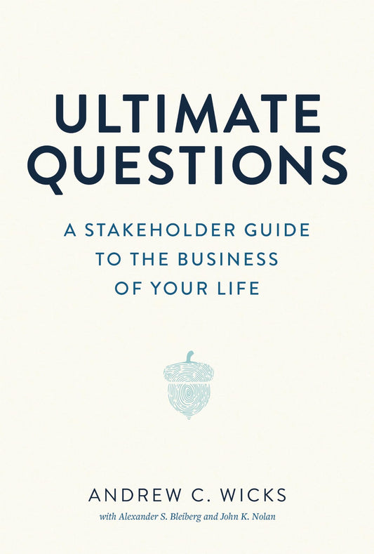 Ultimate Questions: A Stakeholder Guide to the Business of Your Life - 9833