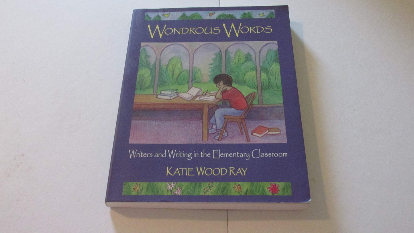 Wondrous Words: Writers and Writing in the Elementary Classroom - 800