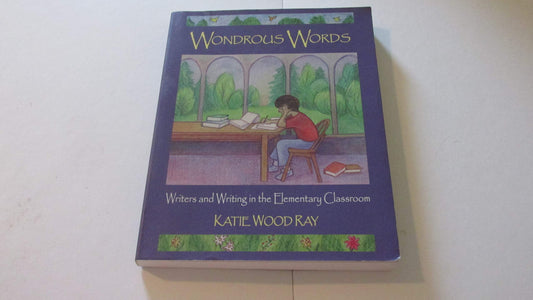 Wondrous Words: Writers and Writing in the Elementary Classroom - 7112